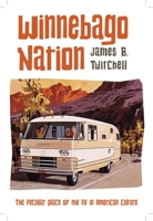 Winnebago Nation: The RV in American Culture 0231167784 Book Cover