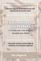 Testimonios de un Profeta: Criado por una Bruja y Guiado por Dios B0BRXQCKV3 Book Cover