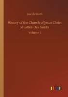 History of the Church of Jesus Christ of Latter-Day Saints: Volume 1 375242995X Book Cover