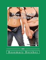 How to Lose Weight After 40: 50 Ways to Lose Weight! 1453649239 Book Cover