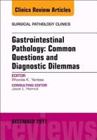 Gastrointestinal Pathology: Common Questions and Diagnostic Dilemmas, an Issue of Surgical Pathology Clinics 0323553028 Book Cover