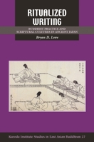 Ritualized Writing: Buddhist Practice and Scriptural Cultures in Ancient Japan 0824859405 Book Cover