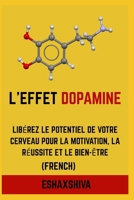 L'effet dopamine : libérez le potentiel de votre cerveau pour la motivation, la réussite et le bien-être (French) (French Edition) B0FMJTX8SR Book Cover