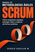 MANUAL DE METODOLOGÍAS ÁGILES SCRUM (Spanish Edition) B0HKLCWVRM Book Cover