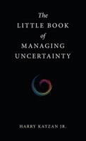 The Little Book of Managing Uncertainty 1663243999 Book Cover