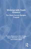 Working with Youth Violence: The Name.Narrate.Navigate. Program 1032012552 Book Cover
