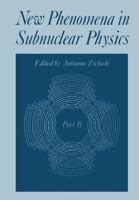 New Phenomena in Subnuclear Physics: Part B 1461342139 Book Cover