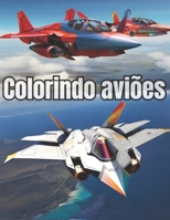 Colorindo aviões (Portuguese Edition) B0CTSGLWPQ Book Cover