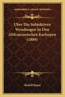 Uber Die Subjektiven Wendungen In Den Altfranzosischen Karlsepen (1889) 1160288771 Book Cover