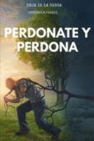 PERDÓNATE Y PERDONA (Spanish Edition) 1691610151 Book Cover