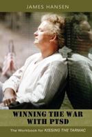 Winning the War With PTSD: The Workbook for KISSING THE TARMAC 0692791574 Book Cover