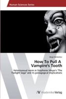 How To Pull A Vampire's Tooth 363939948X Book Cover