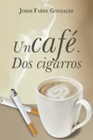 Un Cafe, Dos Cigarros 1463326602 Book Cover