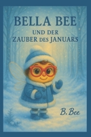 Bella Bee: Und der Zauber des Januars B0G3B4B44V Book Cover