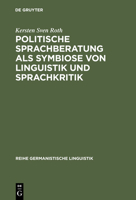 Politische Sprachberatung ALS Symbiose Von Linguistik Und Sprachkritik: Zu Theorie Und Praxis Einer Kooperativ-Kritischen Sprachwissenschaft 3484312491 Book Cover