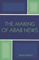 The Making of Arab News 0742538192 Book Cover