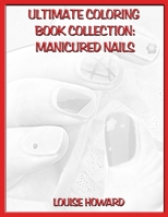 Ultimate Coloring Book Collection: Manicured Nails 1678485179 Book Cover