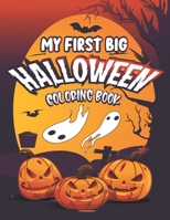 My First Big Halloween Coloring Book: A Spooky & creative coloring book Features Amazing Halloween To Color for Toddlers, Preschoolers B0974WRGFV Book Cover