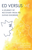 ED Versus Me: A Journey Of Recovery From An Eating Disorder 1800493886 Book Cover