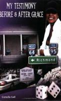 My Testimony Before & After Grace 0967445418 Book Cover