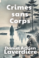Crimes sans Corps: Suspense & Thriller - Enquête policière inusitée (French Edition) B0DRHV8WXF Book Cover