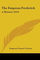 The Empress Frederick: A Memoir 1104387956 Book Cover