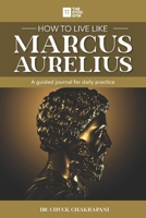 How to Live Like Marcus Aurelius: A guided journal for daily practice 0920219845 Book Cover