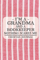 I'm a Grandma and a Bookkeeper Nothing Scares Me Cocktail Journal: Blank Cocktail Journal to Write in for Women, Bartenders, Drink and Alcohol Log, ... ... for Women, Wife, Mom, Aunt (6x9 120 pages 1675280215 Book Cover