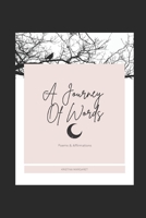 A Journey Of Words: Poems & Affirmations B08STPFM9H Book Cover