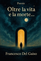 oltre la vita e la morte (Italian Edition) B0FDFVQKHH Book Cover