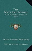 The Poets and Nature: Reptlies, Fishes, and Insects 1164187295 Book Cover