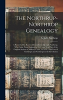 The Northrup-northrop Genealogy: A Record Of The Known Descendants Of Joseph Northrup, Who Came From England In 1637, And Was One Of The Original ... Northrops In The Revolution - Primary Sour 1015080103 Book Cover