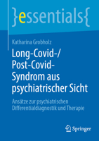 Long-Covid-/Post-Covid-Syndrom aus psychiatrischer Sicht: Ansätze zur psychiatrischen Differentialdiagnostik und Therapie (essentials) 366267503X Book Cover