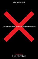 The 10 Most Common Objections to Christianity 0830742980 Book Cover