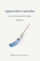 Apprendre à peindre – Les principes de base (French Edition) B0H17XN5RV Book Cover