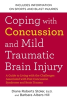 Coping with Concussion and Mild Traumatic Brain Injury: A Guide to Living with the Challenges Associated with Post Concussion Syndrome and Brain Trauma 1583334769 Book Cover