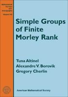 Simple Groups of Finite Morley Rank (Mathematical Surveys and Monographs) 0821843052 Book Cover