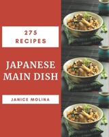 275 Japanese Main Dish Recipes: Happiness is When You Have a Japanese Main Dish Cookbook! B08P4PL8QQ Book Cover