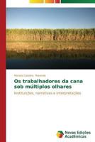 Os trabalhadores da cana sob múltiplos olhares 3639680294 Book Cover