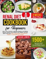 RENAL DIET COOKBOOK FOR BEGINNERS: Manage Diabetes, Improve Your Health and Feel Noticabely Better With 200+ Healthy and Easy Recipes and a Diet Plan For One Whole Month B08PJM34XD Book Cover