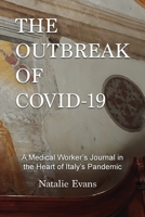 The Outbreak of Covid-19: A Medical Worker's Journal in the Heart of Italy's Pandemic 0970665148 Book Cover