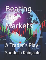 Beating the Markets: A Trader’s Play B0FD8M46W7 Book Cover