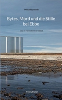 Bytes, Mord und die Stille bei Ebbe: Eine IT-Forensikerin ermittelt (German Edition) 3757813510 Book Cover