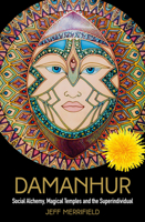 Damanhur : The Social Alchemy, the Magical Temples and the Superindividual 1786783703 Book Cover