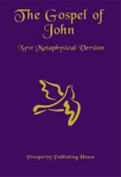The Gospel of John: New Metaphysical Version 1893095622 Book Cover