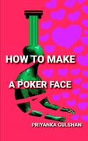 HOW TO MAKE A POKER FACE B096LPRB1C Book Cover