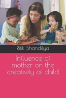 Influence of mother on the creativity of child B0H373Z86H Book Cover