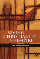 Saving Christianity from Empire 0826416276 Book Cover