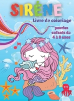 Sir�ne Livre de Coloriage Pour les Enfants de 4 � 8 Ans: Livre de coloriage et d'activit�s pour enfants avec de jolies sir�nes - Pages de coloriage facile pour filles et gar�ons 1008925187 Book Cover