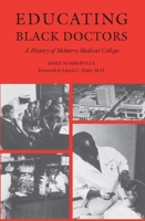 Educating Black Doctors: A History of Meharry Medical College 0817301437 Book Cover